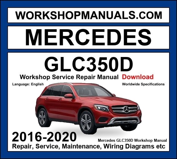 Mercedes GLC Class GLC350d 4MATIC 2016-2020 Workshop Manual