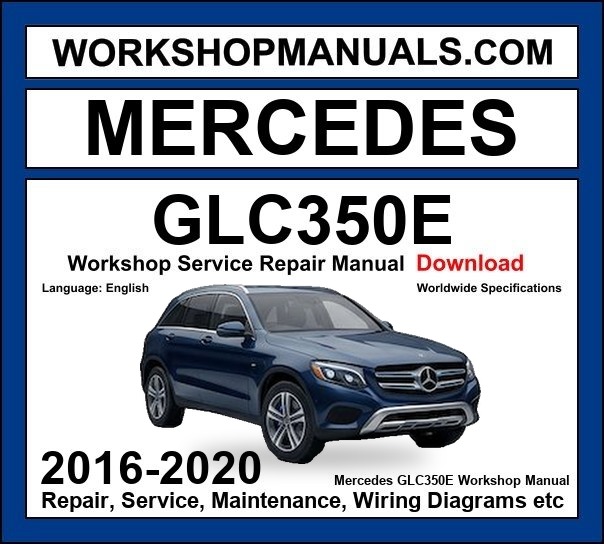 Mercedes GLC Class GLC350e 4MATIC 2016-2020 Workshop Manual