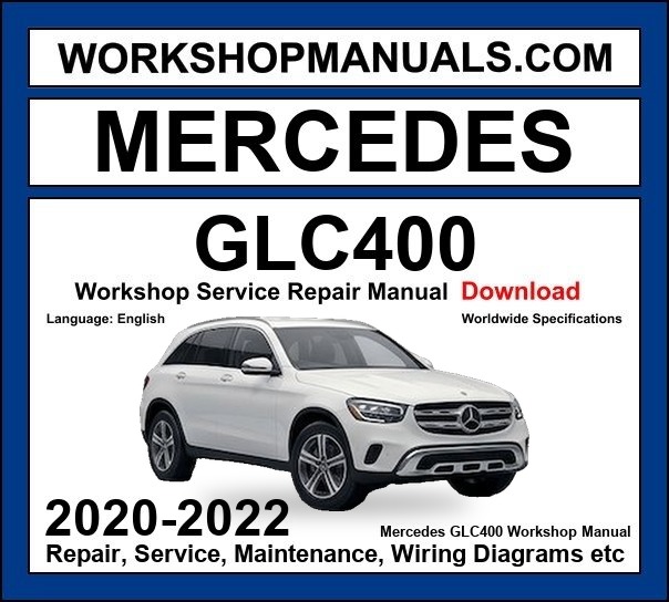Mercedes GLC Class GLC400d 2020-2022 Workshop Manual