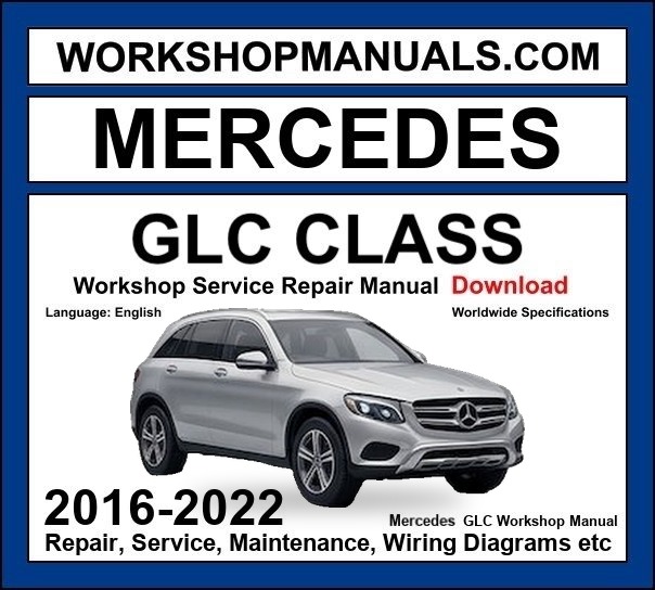 Mercedes GLC Class 2016-2022 Workshop Manual