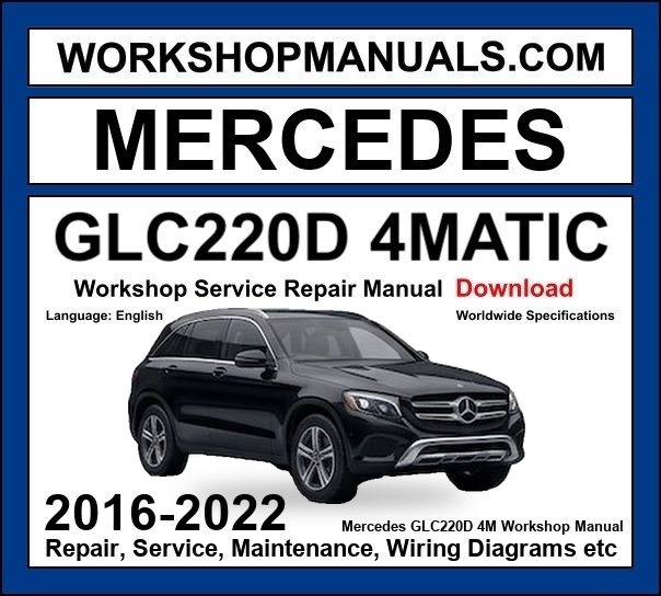 Mercedes GLC220d 4Matic 2016-2022 Workshop Manual
