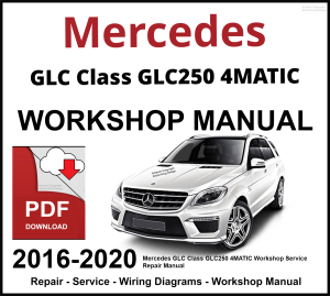 Mercedes GLC Class GLC250 4MATIC 2016-2020 Workshop and Service Manual