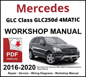 Mercedes GLC Class GLC250d 4MATIC 2016-2020 Workshop and Service Manual