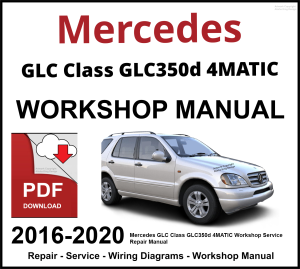 Mercedes GLC Class GLC350d 4MATIC 2016-2020 Workshop and Service Manual