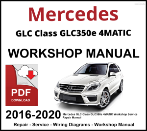 Mercedes GLC Class GLC350e 4MATIC 2016-2020 Workshop and Service Manual