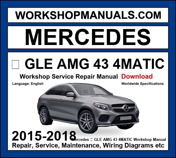 Mercedes GLE Class AMG GLE 43 4Matic 2015-2018 Workshop Manual