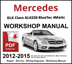 Mercedes GLK Class GLK220 BlueTec 4Matic Workshop and Service Manual