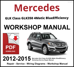 Mercedes GLK Class GLK350 4Matic BlueEfficiency Workshop and Service Manual