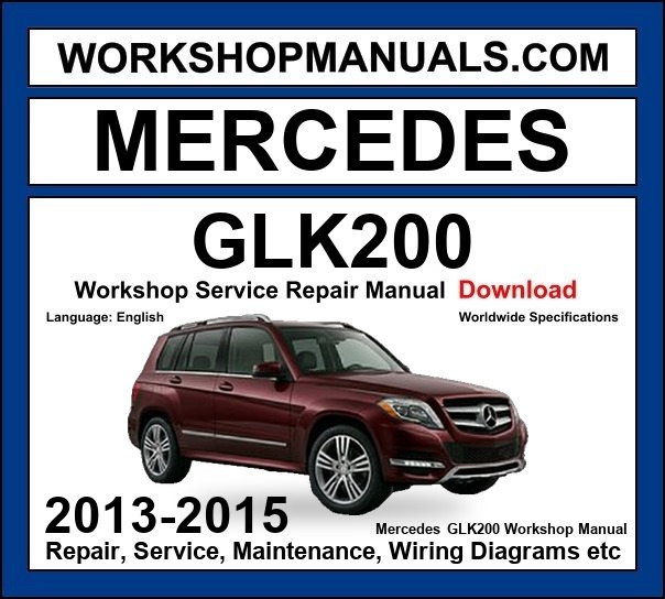 Mercedes GLK Class GLK200 2013-2015 Workshop Manual