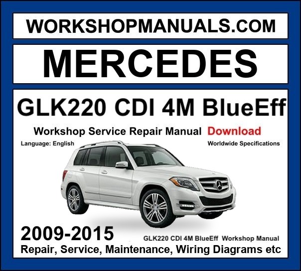 Mercedes GLK Class GLK220 CDI 4Matic BlueEfficiency 2009-2015 Workshop Manual
