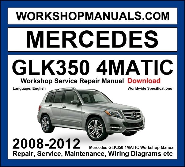 Mercedes GLK Class GLK350 4Matic 2008-2012 Workshop Manual