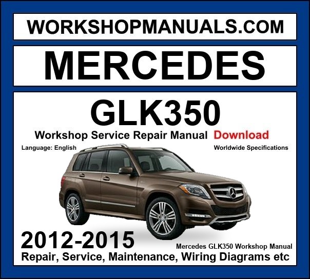 Mercedes GLK Class GLK350 4Matic BlueEfficiency 2012-2015 Workshop Manual