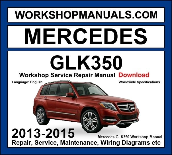 Mercedes GLK Class GLK350 2013-2015 Workshop Manual