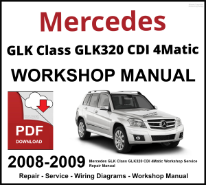 Mercedes GLK Class GLK320 CDI 4Matic Workshop and Service Manual