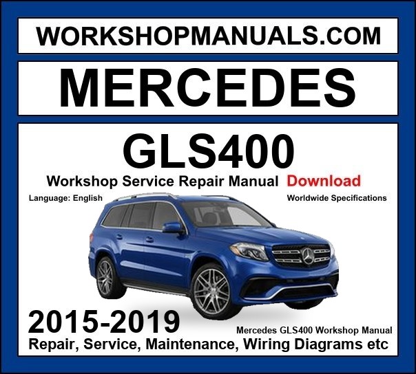 Mercedes GLS Class GLS400 4Matic 2015-2019 Workshop Manual