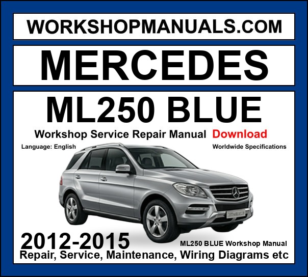 Mercedes M Class ML250 BlueTec 4Matic 2012-2015 Workshop Manual