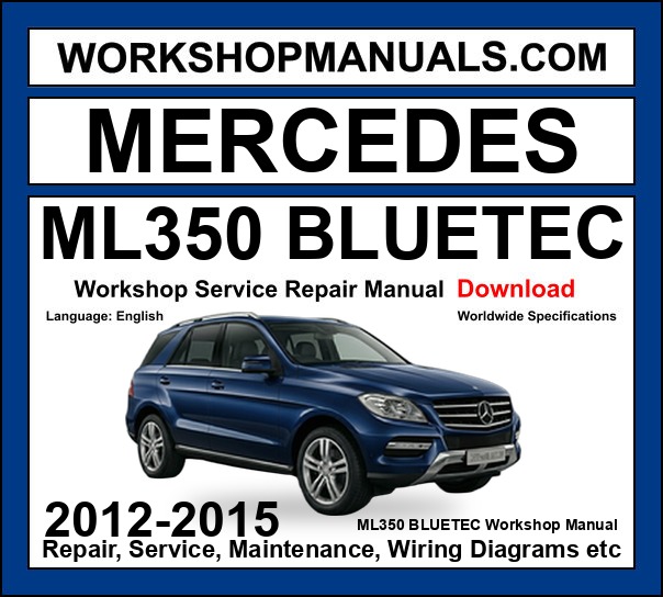 Mercedes M Class ML350 BlueTec 4Matic 2012-2015 Workshop Manual