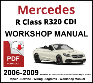 Mercedes R Class R320 CDI 2006-2009 Workshop and Service Manual