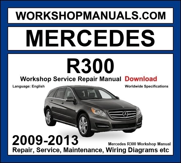 Mercedes R Class R300 2009-2013 Workshop Manual