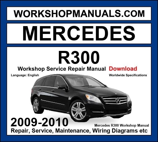 Mercedes R Class R300 CDI 4Matic 2009-2010 Workshop Manual