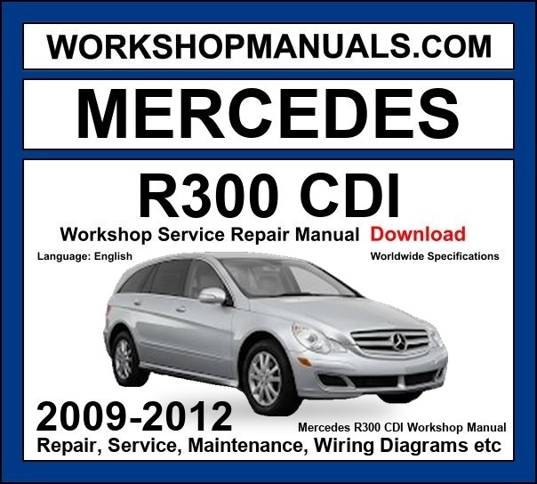 Mercedes R Class R300 CDI BlueEfficiency 2009-2012 Workshop Manual
