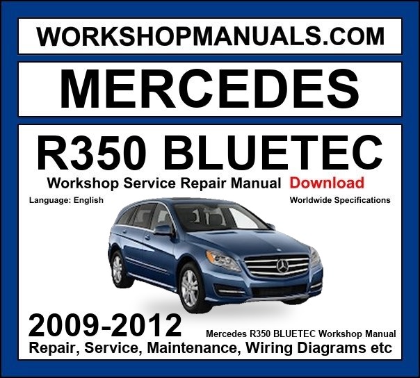 Mercedes R Class R350 BlueTec 4Matic 2009-2012 Workshop Manual