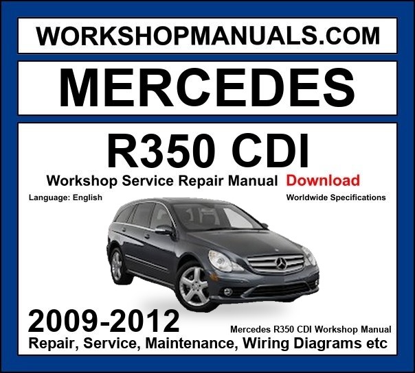 Mercedes R Class R350 CDI 4Matic 2009-2012 Workshop Manual