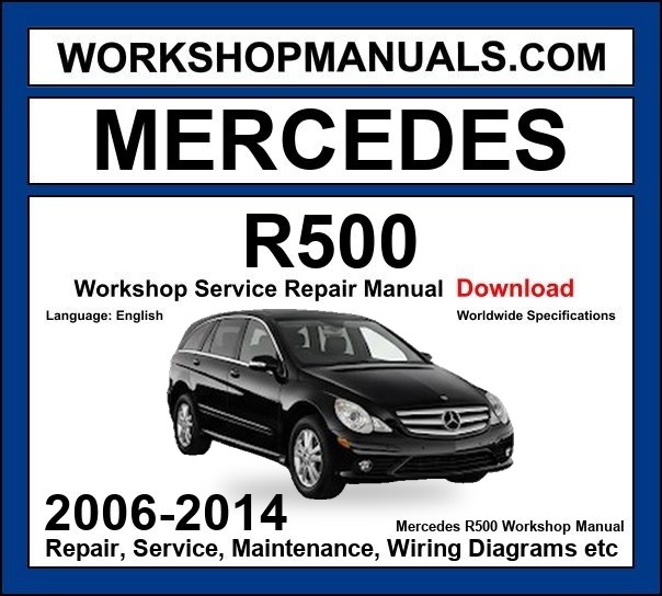 Mercedes R Class R500 4Matic 2006-2014 Workshop Manual