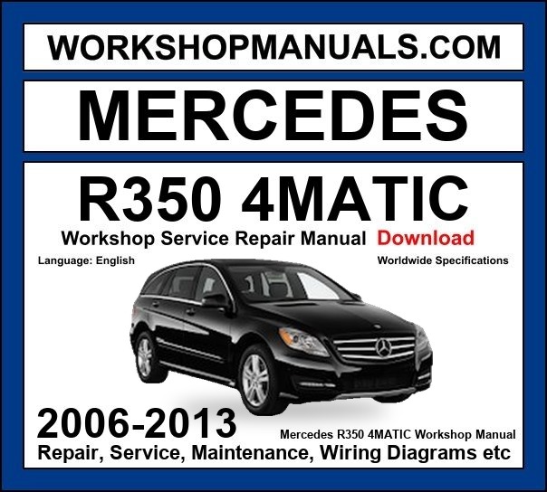 Mercedes R350 4Matic 2006-2013 Workshop Manual