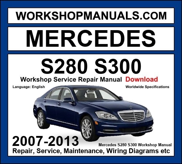 Mercedes S Class S280 S300 2007-2013 Workshop Manual