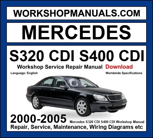 Mercedes S Class S320CDI S400CDI 2000-2005 Workshop Manual