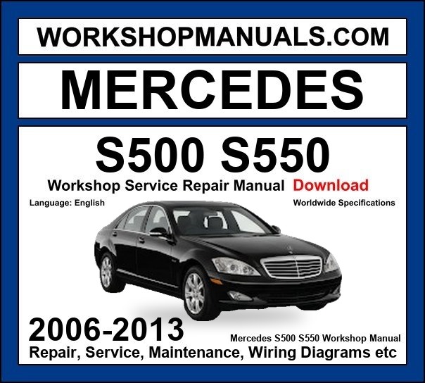 Mercedes S Class S500 S550 2006-2013 Workshop Manual