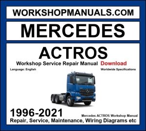 Mercedes Actros 1996-2021 heavy duty truck workshop manual covering OM501LA OM502LA OM470 OM471 OM473 diesel engines with service repair procedures and wiring diagrams