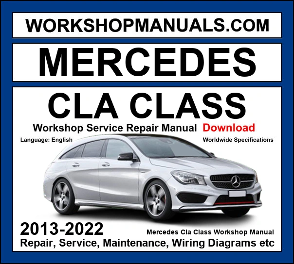 Mercedes CLA Class 2013-2022 workshop manual covering C117 and C118 generations with M270 M282 M260 petrol OM651 OM654 diesel and AMG M133 M139 engines service repair procedures and wiring diagrams dealer software download