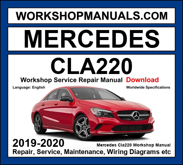 Mercedes-Benz CLA220 C118 2019-2020 workshop manual covering 2.0L M260 turbo four-cylinder engine with repair procedures and wiring diagrams dealer software download