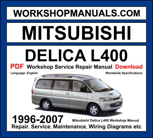 Mitsubishi Delica L400 1996-2007 workshop manual covering 2.4L 3.0L V6 petrol and 2.8L turbo diesel engines with service repair procedures and wiring diagrams