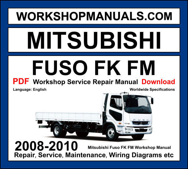 Mitsubishi Fuso FK FM heavy-duty truck 2008-2010 workshop manual covering 6M60 diesel engine with repair procedures and wiring diagrams PDF download