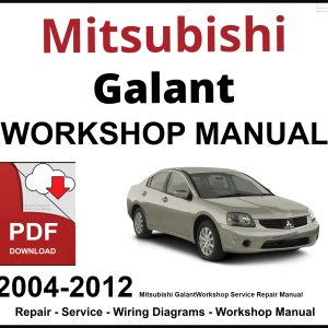 Mitsubishi Galant 2004-2012 Workshop and Service Manual PDF