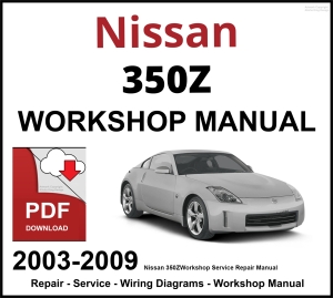 Nissan 350Z Workshop and Service Manual 2003-2009 PDF