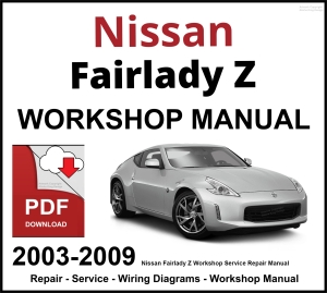 Nissan Fairlady Z Workshop and Service Manual 2003-2009 PDF