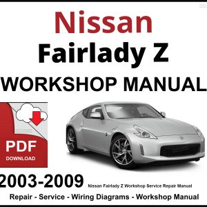 Nissan Fairlady Z Workshop and Service Manual 2003-2009 PDF