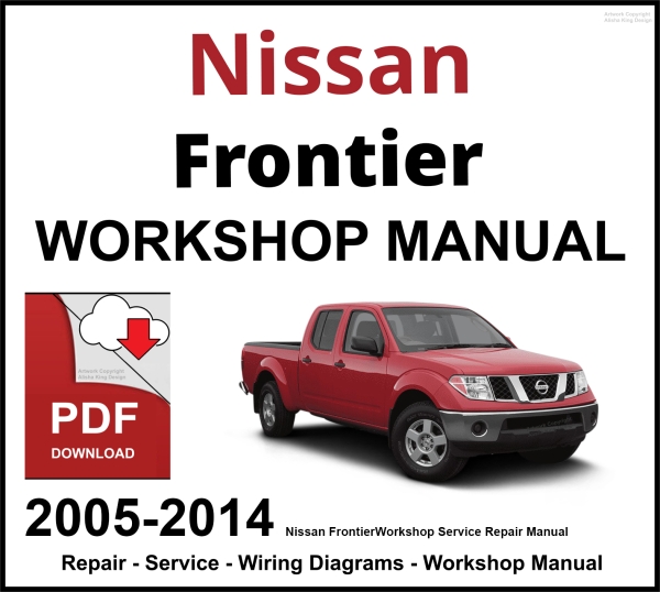 Nissan Frontier 2005-2014 Workshop and Service Manual PDF