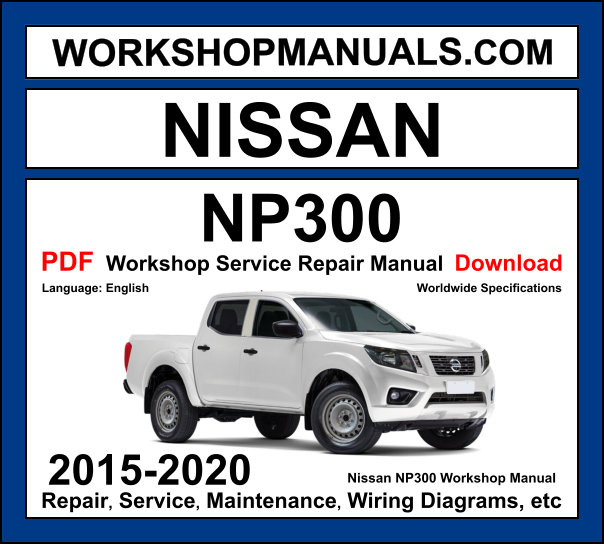 Nissan NP300 workshop manual 2015-2020 with diesel pickup truck D23 repair and wiring diagrams PDF