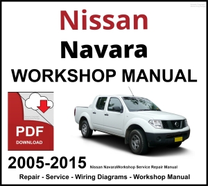 Nissan Navara 2005-2015 Workshop and Service Manual PDF