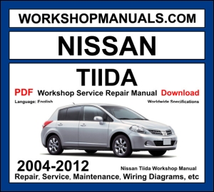 Nissan Tiida workshop manual 2004-2012 with petrol and diesel engine repair procedures and wiring diagrams PDF