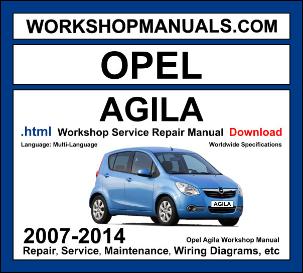 Opel Agila B 2007-2014 workshop manual covering 1.0L K10B and 1.2L K12B three-cylinder engines with service repair procedures and wiring diagrams PDF download