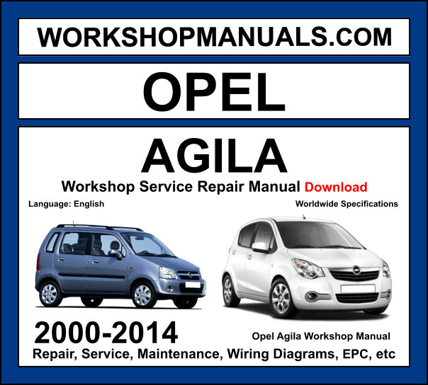 Opel Agila 2000-2014 workshop manual covering 1.0L Z10XE 1.2L Z12XE petrol 1.3L CDTI diesel and 1.0L K10B 1.2L K12B engines with service repair procedures and wiring diagrams