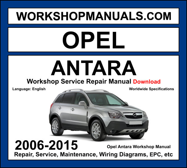 Opel Antara 2006-2015 workshop manual covering 2.4L Z24XE 3.0L 3.2L V6 petrol and 2.0L CDTI 2.2L CDTI diesel engines with service repair procedures and wiring diagrams