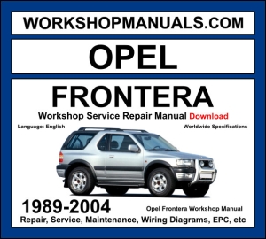 Opel Frontera 1989-2004 workshop manual covering 2.0L 2.2L 3.2L V6 petrol and 2.3L TD 2.5L TDS 2.2L DTI diesel engines with service repair procedures and wiring diagrams