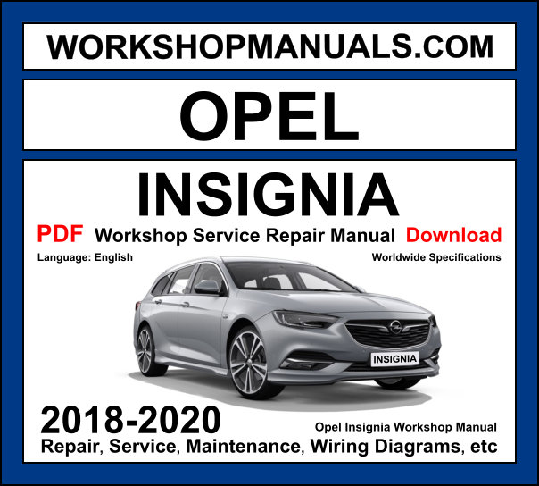 Opel Insignia 2018-2020 workshop manual covering 1.5L and 2.0L turbo petrol, 1.6L and 2.0L CDTi diesel engines with repair procedures PDF download